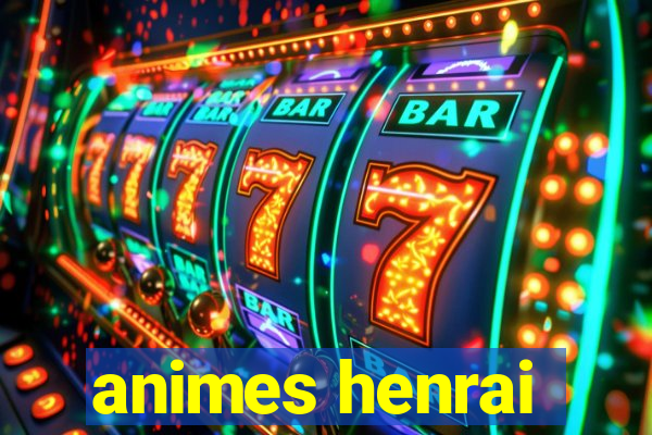 animes henrai